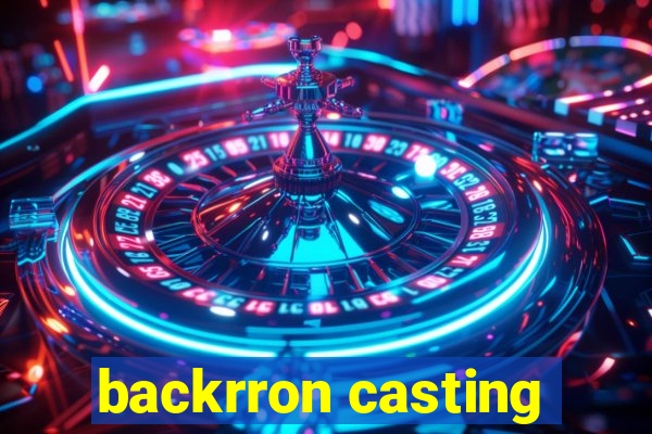 backrron casting